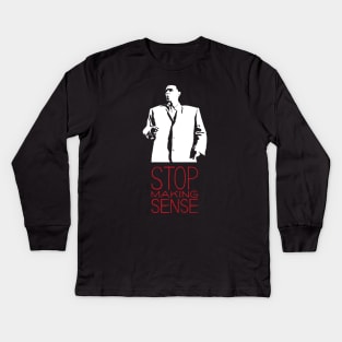 Stop Making Sense Kids Long Sleeve T-Shirt